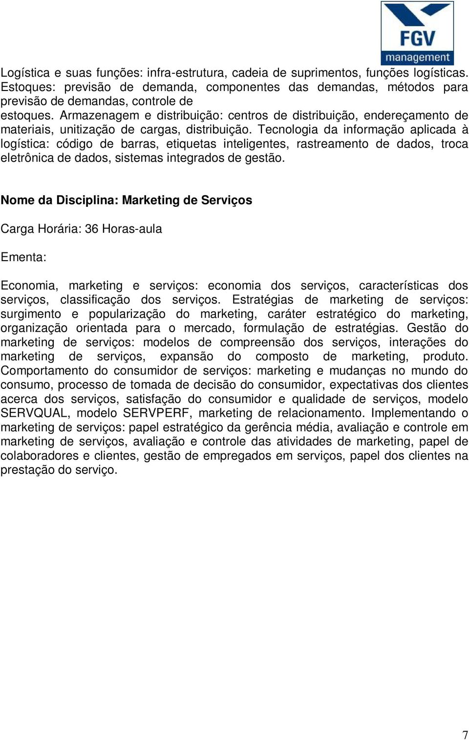 Tecnologia da informação aplicada à logística: código de barras, etiquetas inteligentes, rastreamento de dados, troca eletrônica de dados, sistemas integrados de gestão.