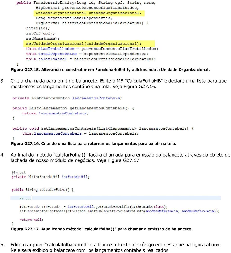 4. Ao final do método "calularfolha()" faça a chamada para emissão do balancete através do objeto de fachada de nosso módulo de negócios. Veja Figura G27.17 