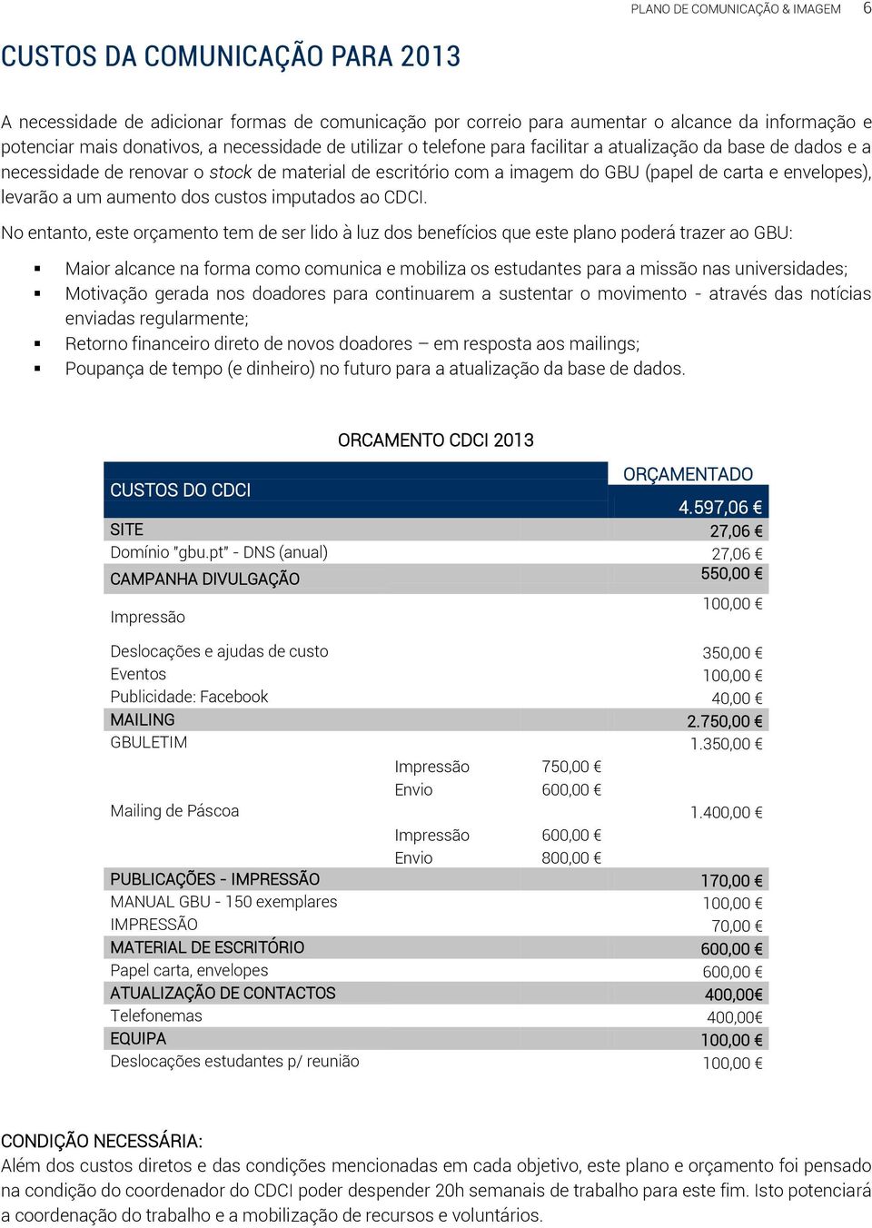 a um aumento dos custos imputados ao CDCI.