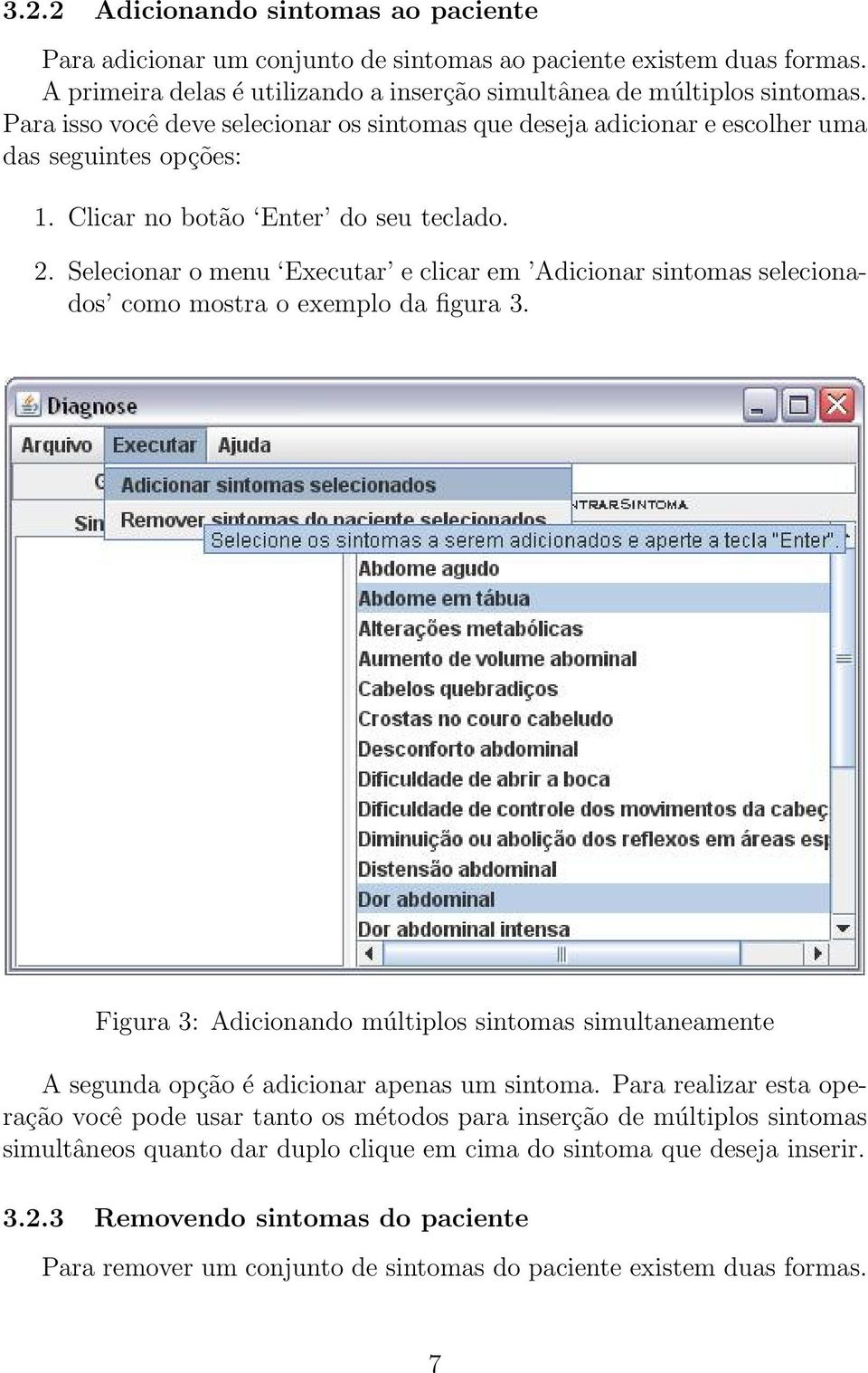 Selecionar o menu Executar e clicar em Adicionar sintomas selecionados como mostra o exemplo da figura 3.