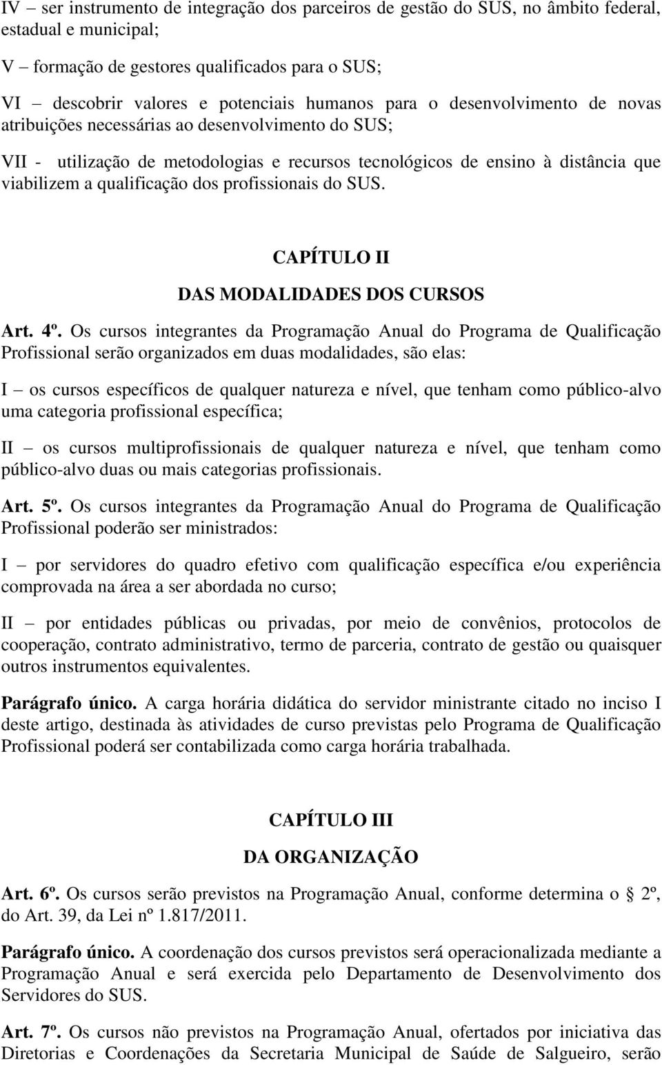 profissionais do SUS. CAPÍTULO II DAS MODALIDADES DOS CURSOS Art. 4º.
