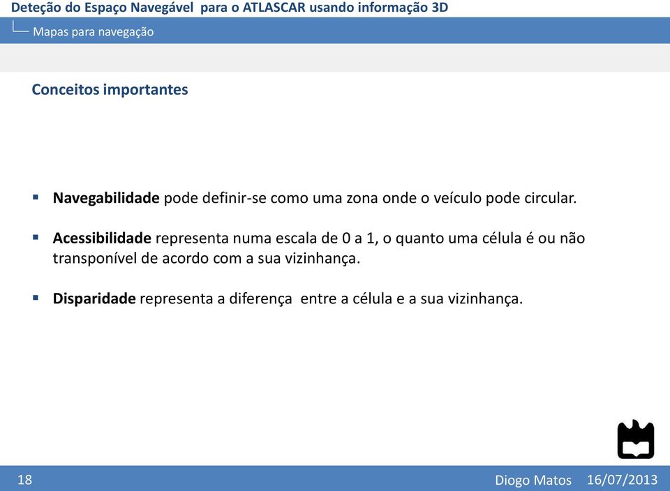 Acessibilidade representa numa escala de 0 a 1, o quanto uma célula é ou não