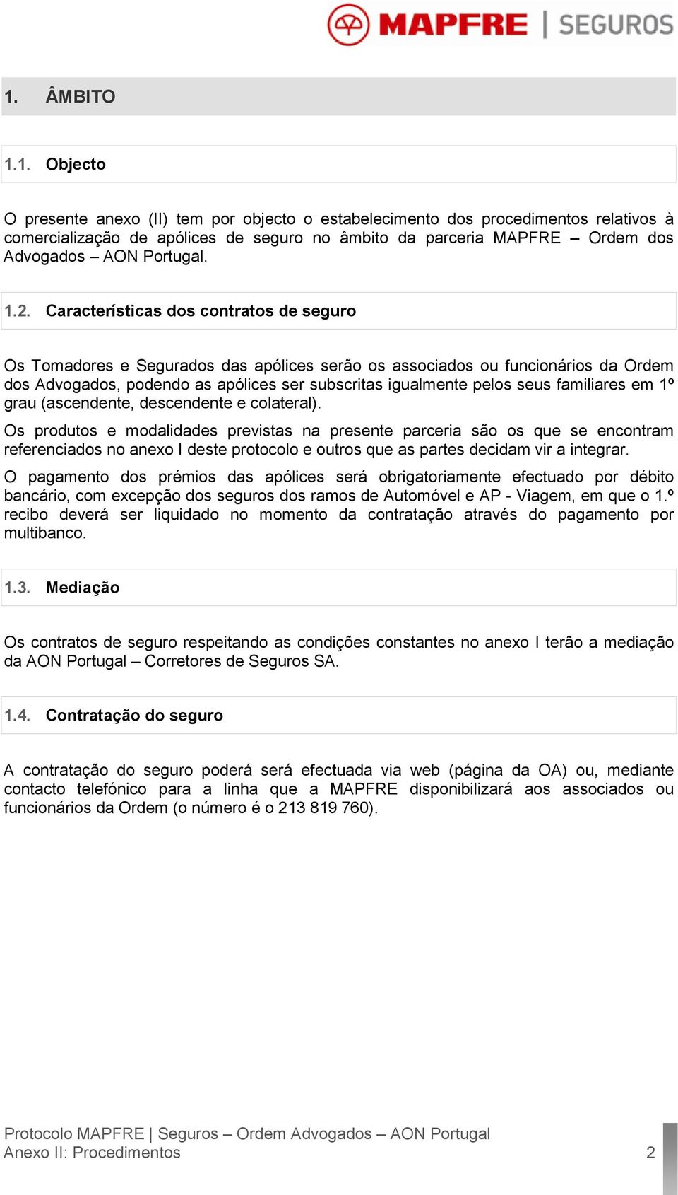 familiares em 1º grau (ascendente, descendente e colateral).