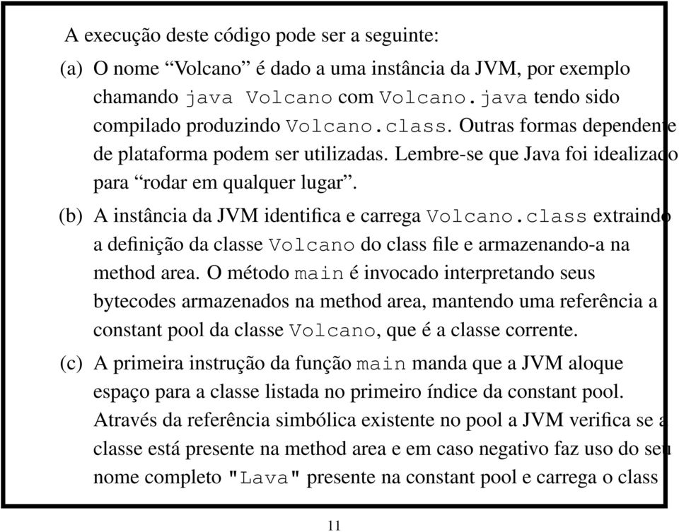 class extraindo a definição da classe Volcano do class file e armazenando-a na method area.