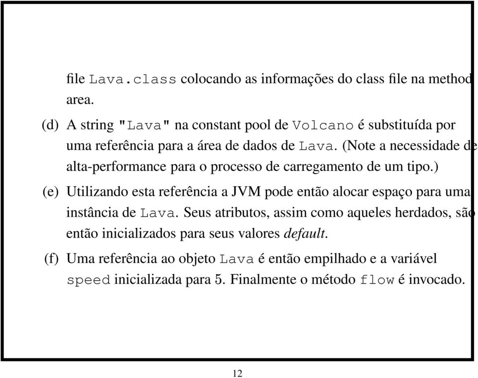 (Note a necessidade de alta-performance para o processo de carregamento de um tipo.