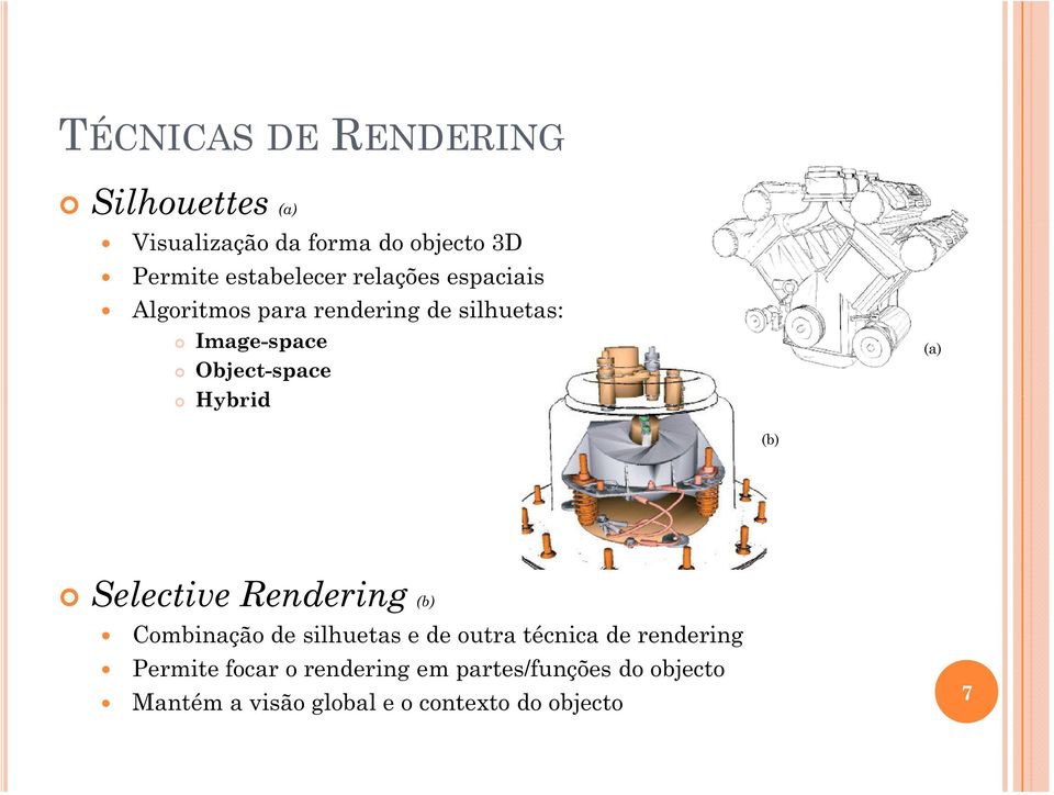 (a) (b) Selective Rendering (b) Combinação de silhuetas e de outra técnica de rendering