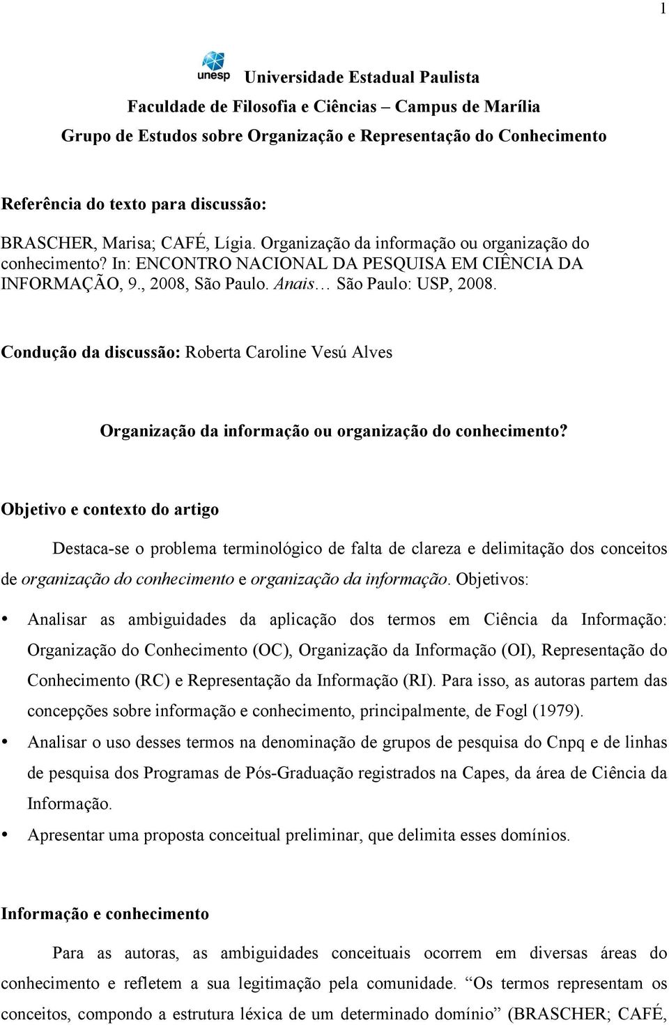 Condução da discussão: Roberta Caroline Vesú Alves Organização da informação ou organização do conhecimento?