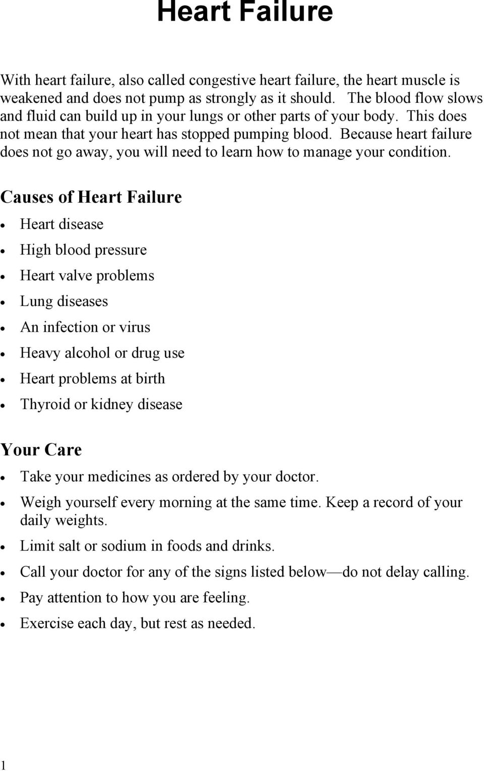 Because heart failure does not go away, you will need to learn how to manage your condition.