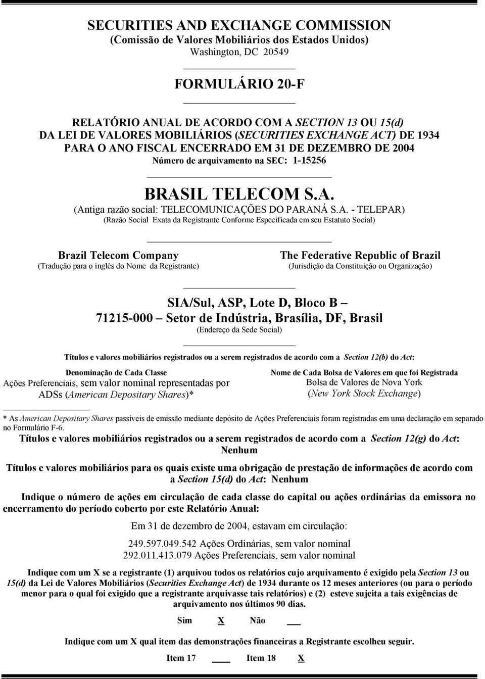 A. - TELEPAR) (Razão Social Exata da Registrante Conforme Especificada em seu Estatuto Social) Brazil Telecom Company (Tradução para o inglês do Nome da Registrante) The Federative Republic of Brazil