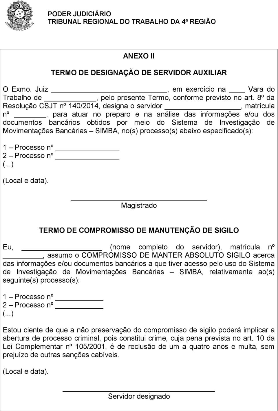 Movimentações Bancárias SIMBA, no(s) processo(s) abaixo especificado(s): 1 Processo nº 2 Processo nº (.