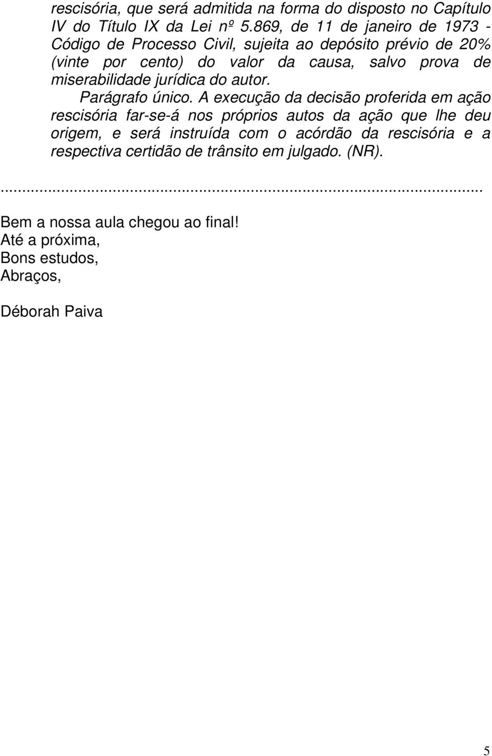 miserabilidade jurídica do autor. Parágrafo único.