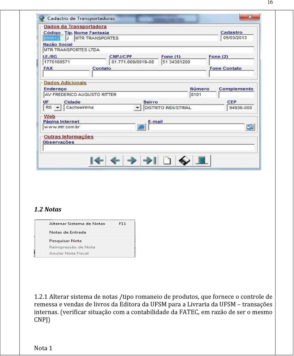 1 Alterar sistema de notas /tipo romaneio de produtos, que fornece o