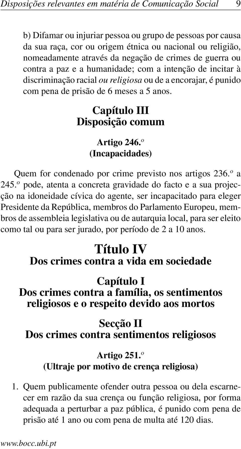 Capítulo III Disposição comum Artigo 246. o (Incapacidades) Quem for condenado por crime previsto nos artigos 236. o a 245.