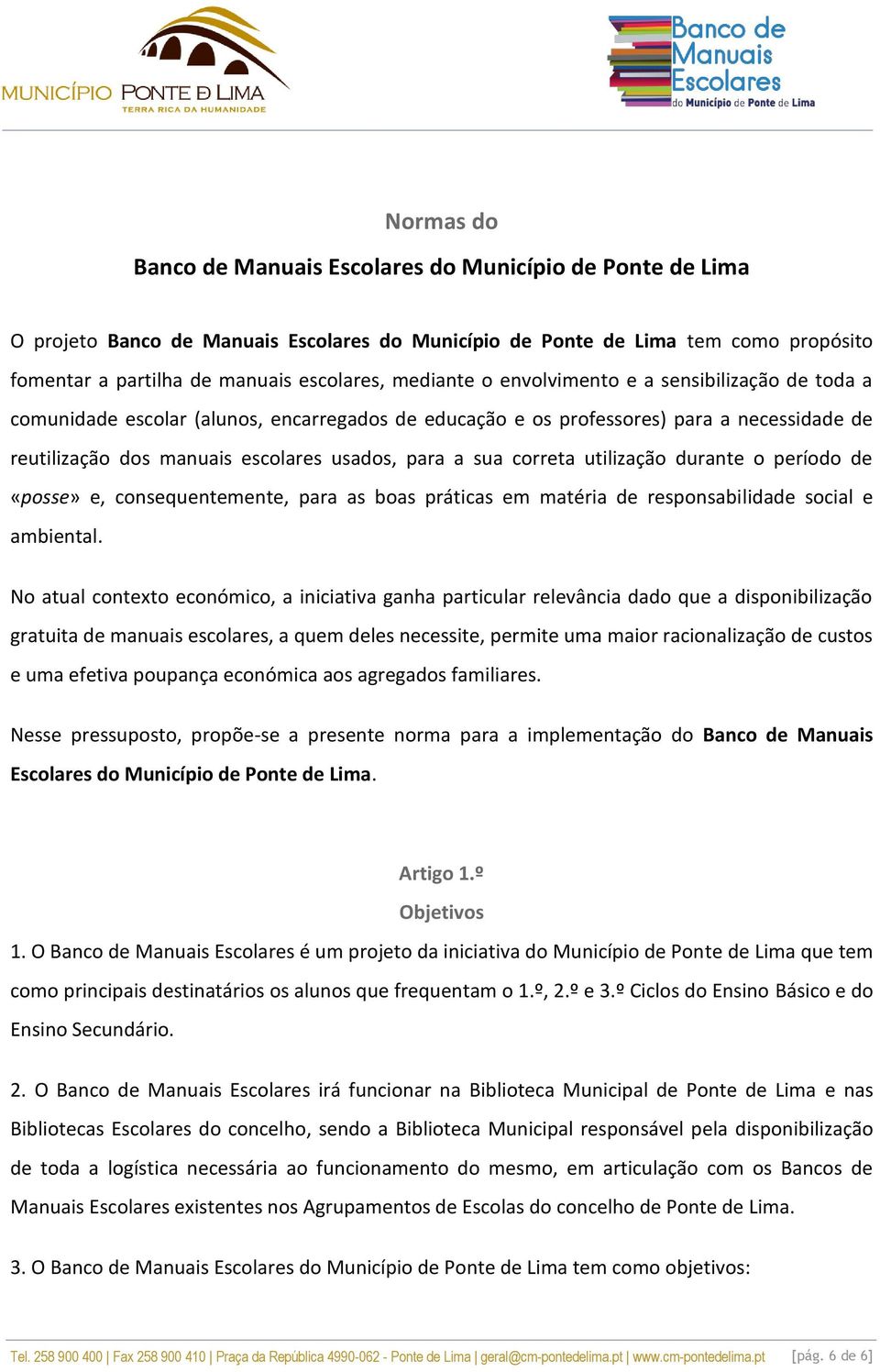 correta utilização durante o período de «posse» e, consequentemente, para as boas práticas em matéria de responsabilidade social e ambiental.