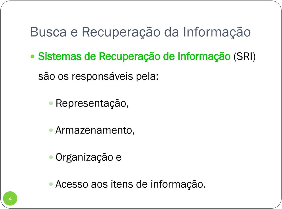 responsáveis pela: Representação,