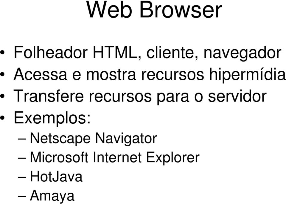 recursos para o servidor Exemplos: Netscape
