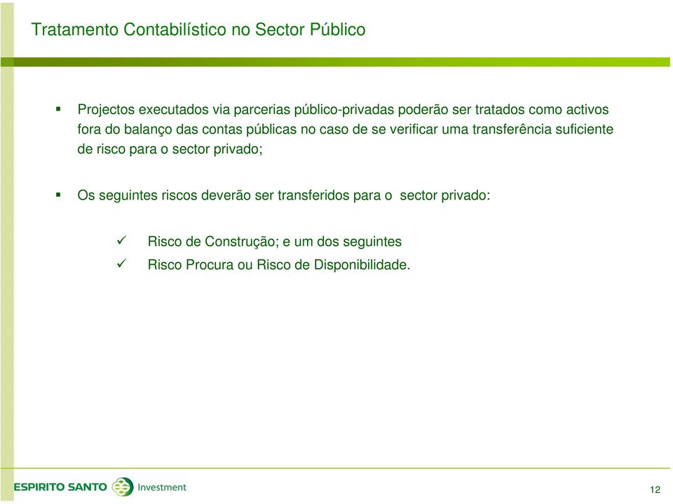 transferência suficiente de risco para o sector privado; Os seguintes riscos deverão ser