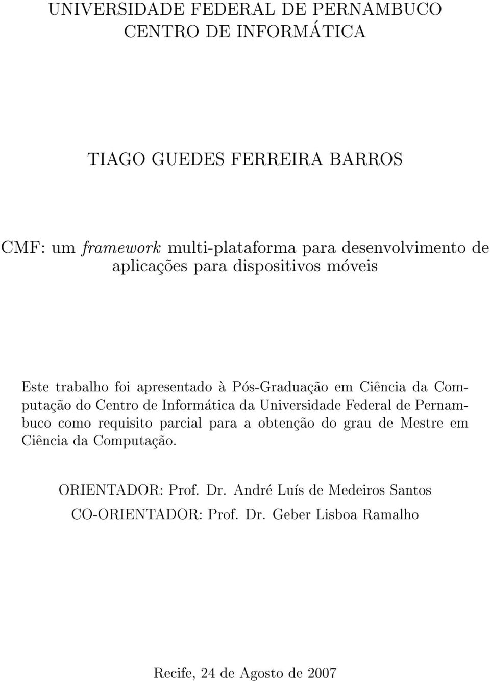 Centro de Informatica da Universidade Federal de Pernambuco como requisito parcial para a obtenc~ao do grau de Mestre em Ci^encia da