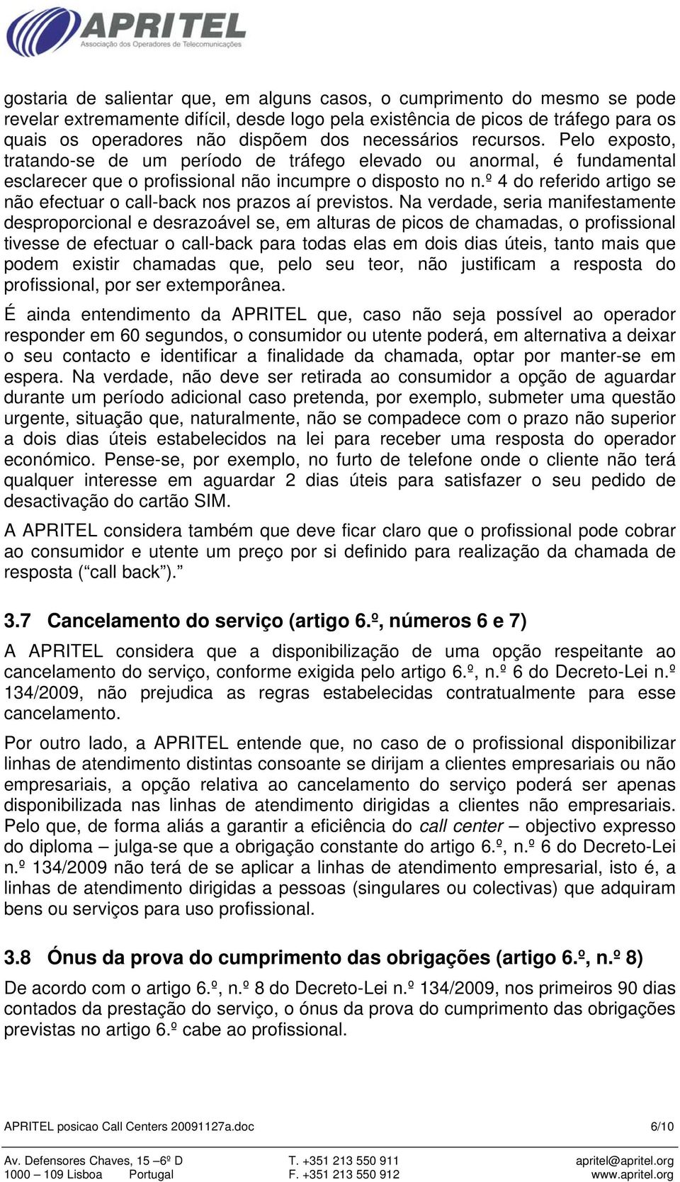 º 4 do referido artigo se não efectuar o call-back nos prazos aí previstos.