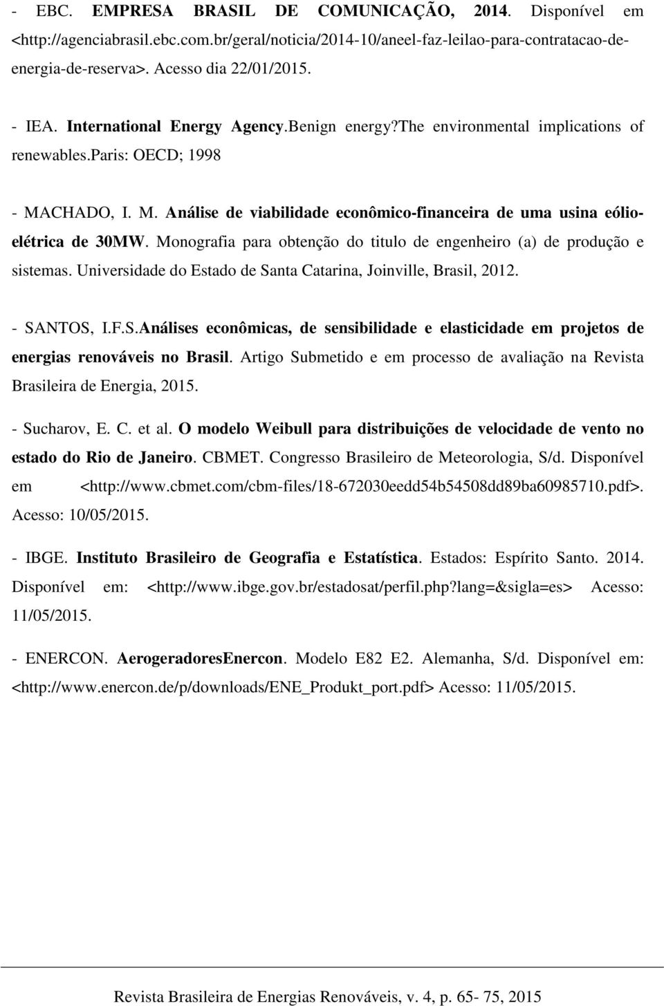 Monografia para obtenção do titulo de engenheiro (a) de produção e sistemas. Universidade do Estado de Sa