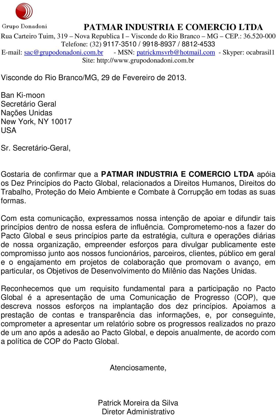 Ban Ki-moon Secretário Geral Nações Unidas New York, NY 10017 USA Sr.