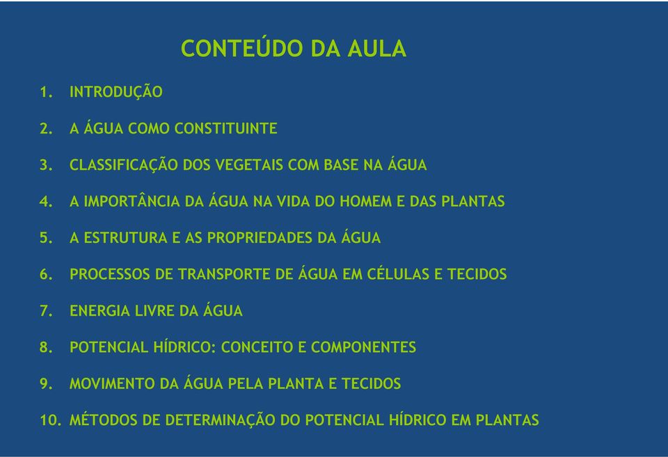 PROCESSOS DE TRANSPORTE DE ÁGUA EM CÉLULAS E TECIDOS 7. ENERGIA LIVRE DA ÁGUA 8.