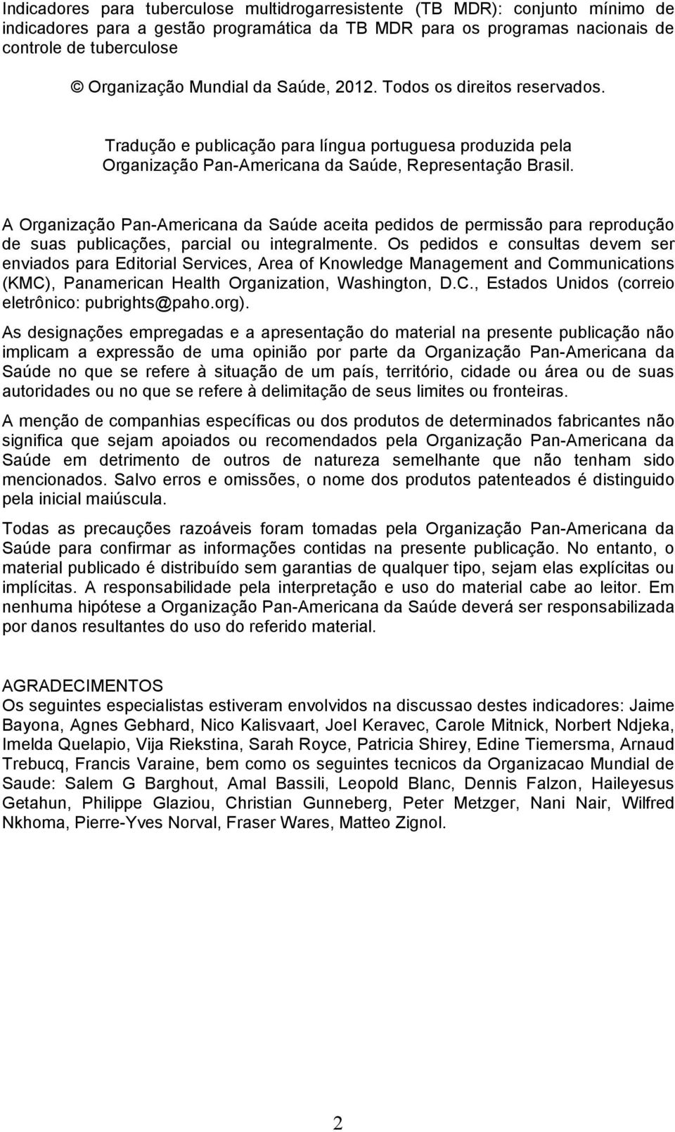 A Organização Pan-Americana da Saúde aceita pedidos de permissão para reprodução de suas publicações, parcial ou integralmente.