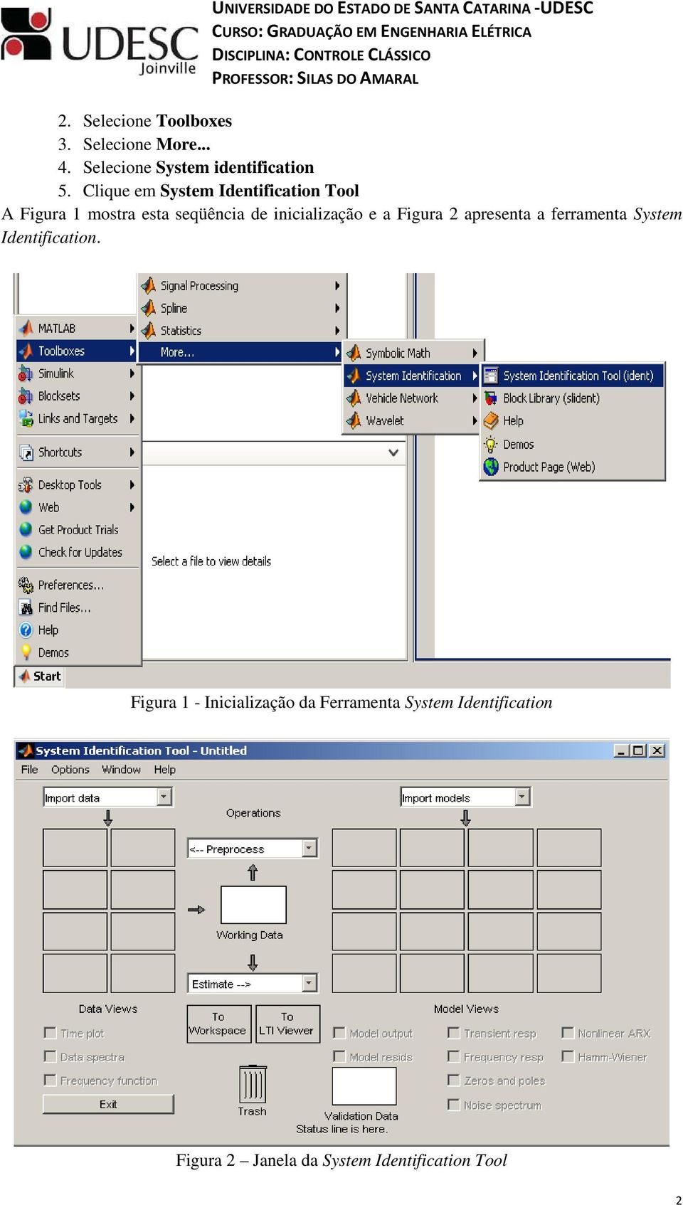 inicialização e a Figura 2 apresenta a ferramenta System Identification.