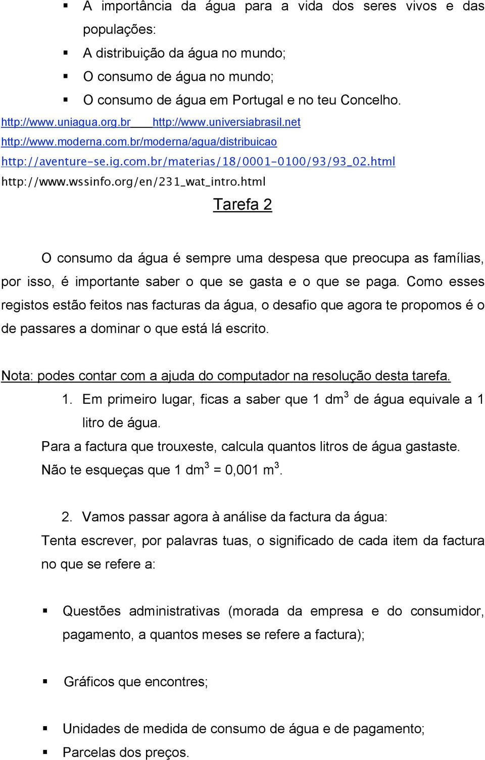 html Tarefa 2 O consumo da água é sempre uma despesa que preocupa as famílias, por isso, é importante saber o que se gasta e o que se paga.