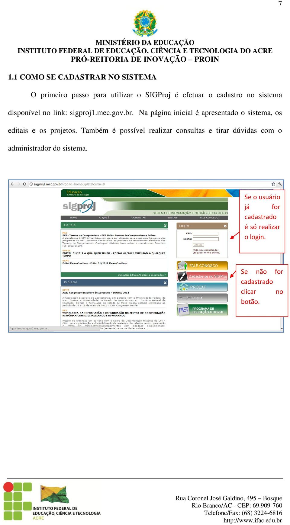 Na página inicial é apresentado o sistema, os editais e os projetos.