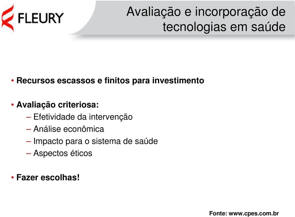 Efetividade da intervenção Análise econômica Impacto para o