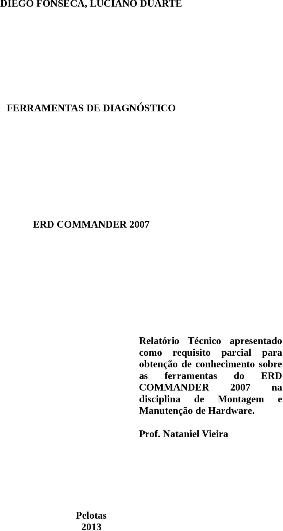 de conhecimento sobre as ferramentas do ERD COMMANDER 2007 na