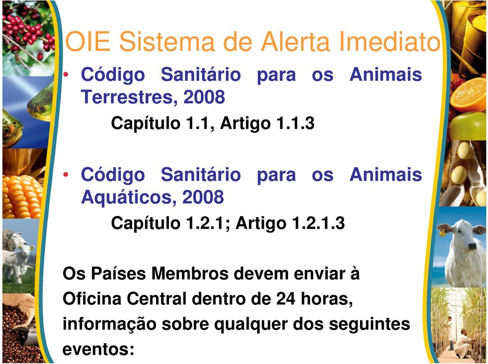 1, Artigo 1.1.3 Código Sanitário para os Animais Aquáticos, 2.1; Artigo
