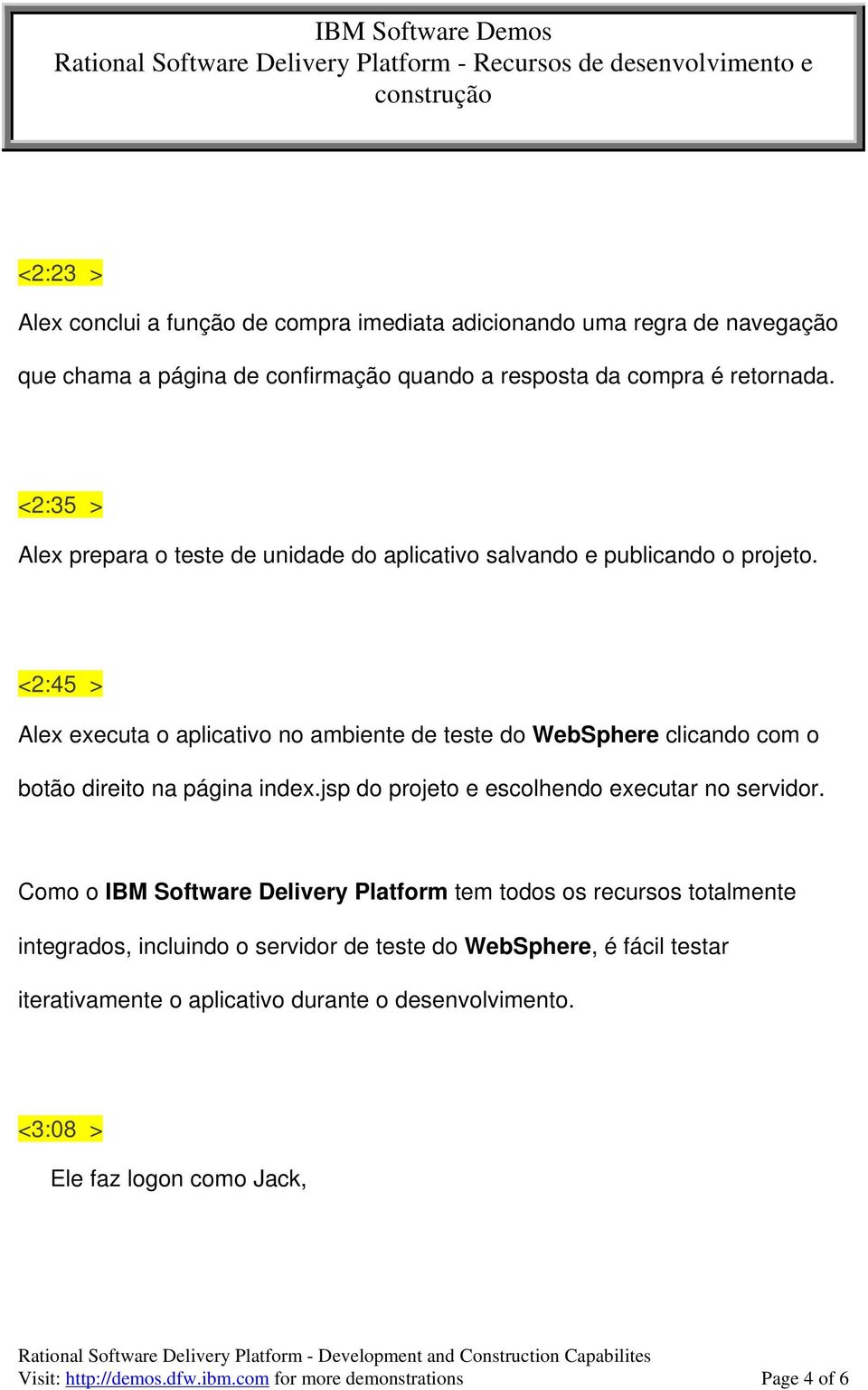 <2:45 > Alex executa o aplicativo no ambiente de teste do WebSphere clicando com o botão direito na página index.jsp do projeto e escolhendo executar no servidor.