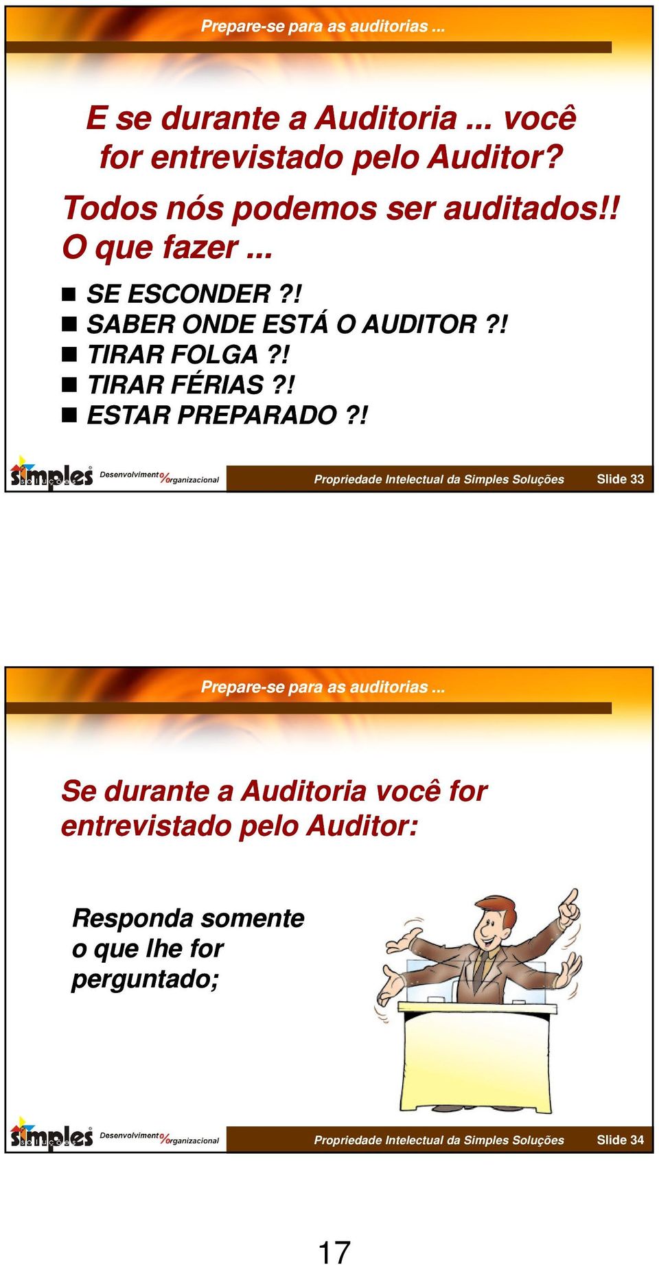 ! Propriedade Intelectual da Simples Soluções Slide 33 Se durante a Auditoria você for entrevistado