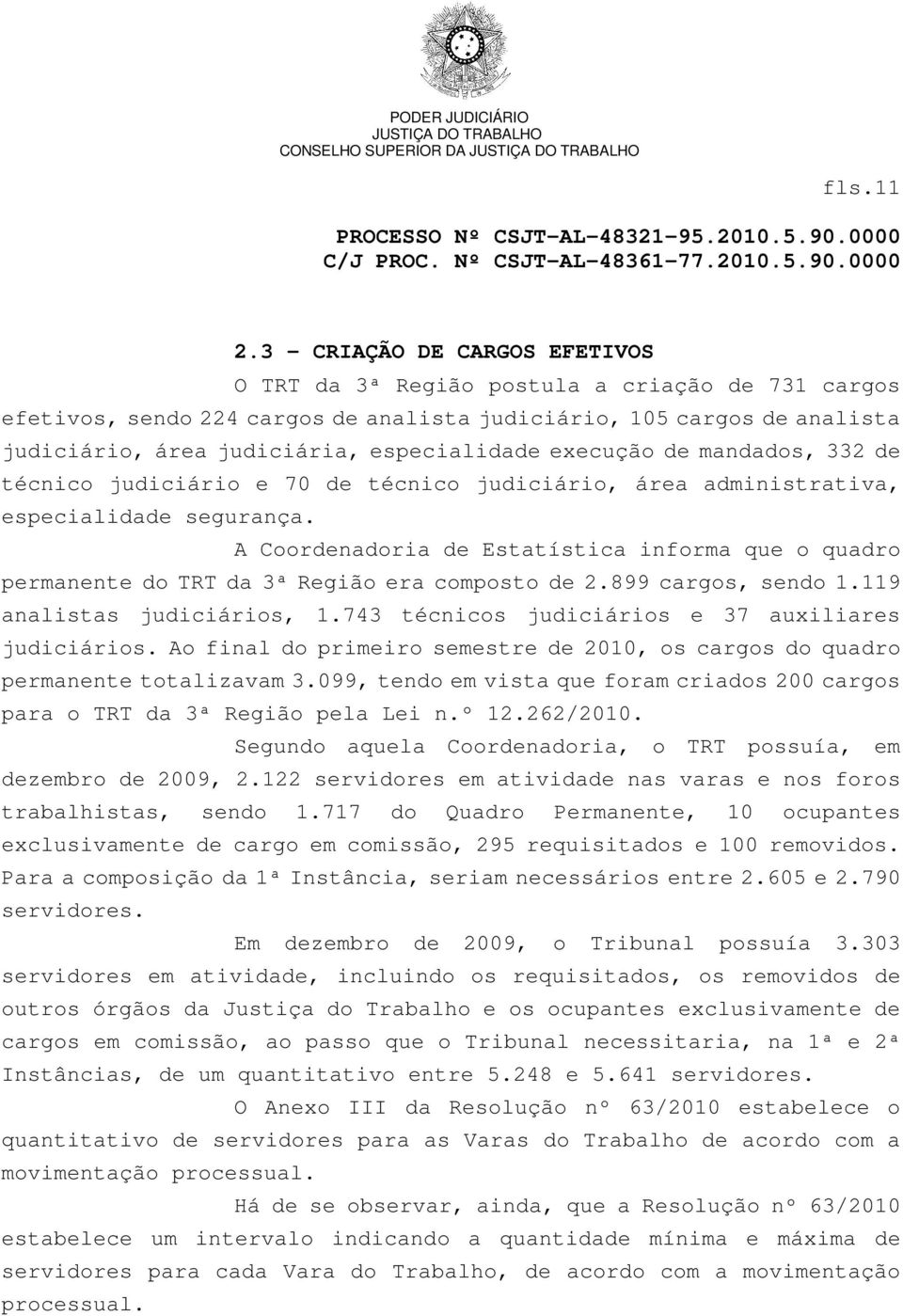 execução de mandados, 332 de técnico judiciário e 70 de técnico judiciário, área administrativa, especialidade segurança.