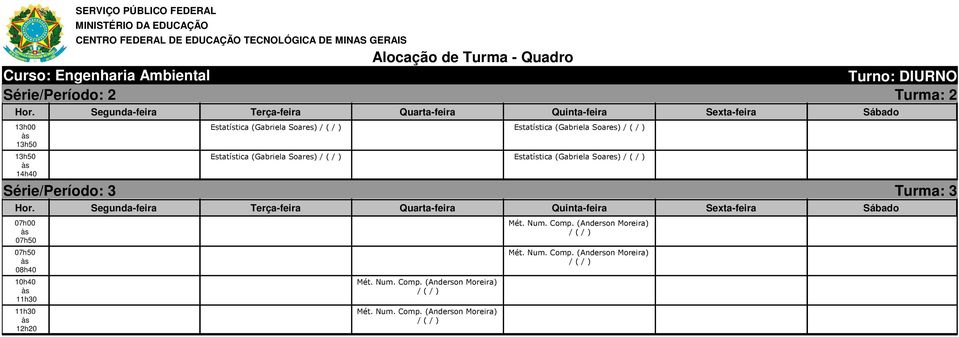 Estatística  Série/Período: 3 Turma: 3 Moreira) / ( Moreira) / (