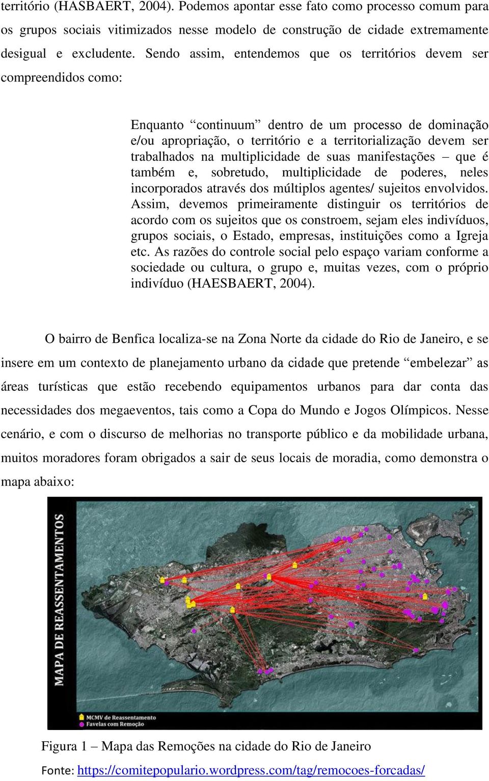 trabalhados na multiplicidade de suas manifestações que é também e, sobretudo, multiplicidade de poderes, neles incorporados através dos múltiplos agentes/ sujeitos envolvidos.