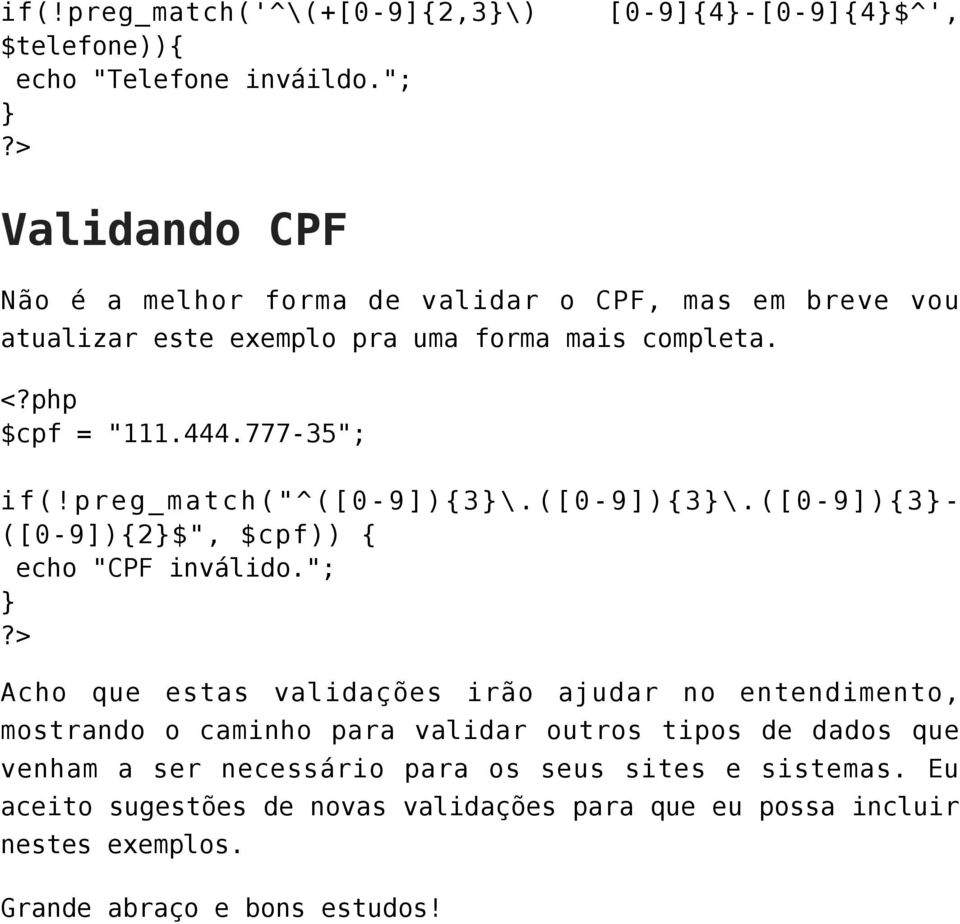 preg_match("^([0-9]){3\.([0-9]){3\.([0-9]){3- ([0-9]){2$", $cpf)) { echo "CPF inválido.