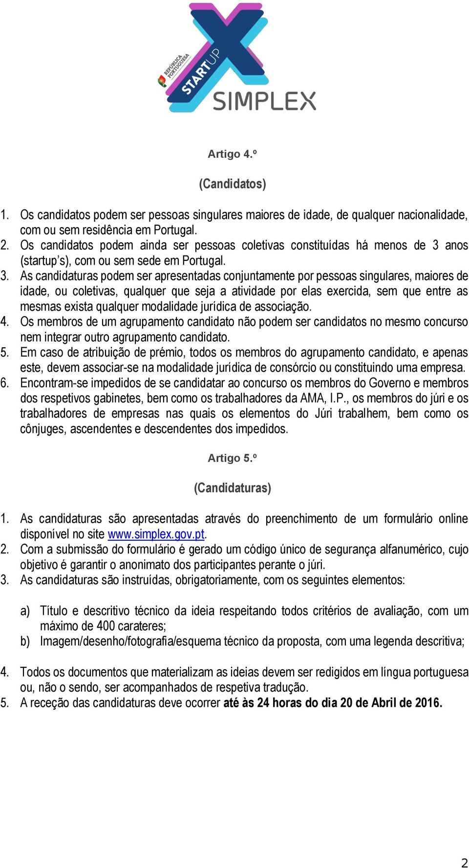 anos (startup s), com ou sem sede em Portugal. 3.