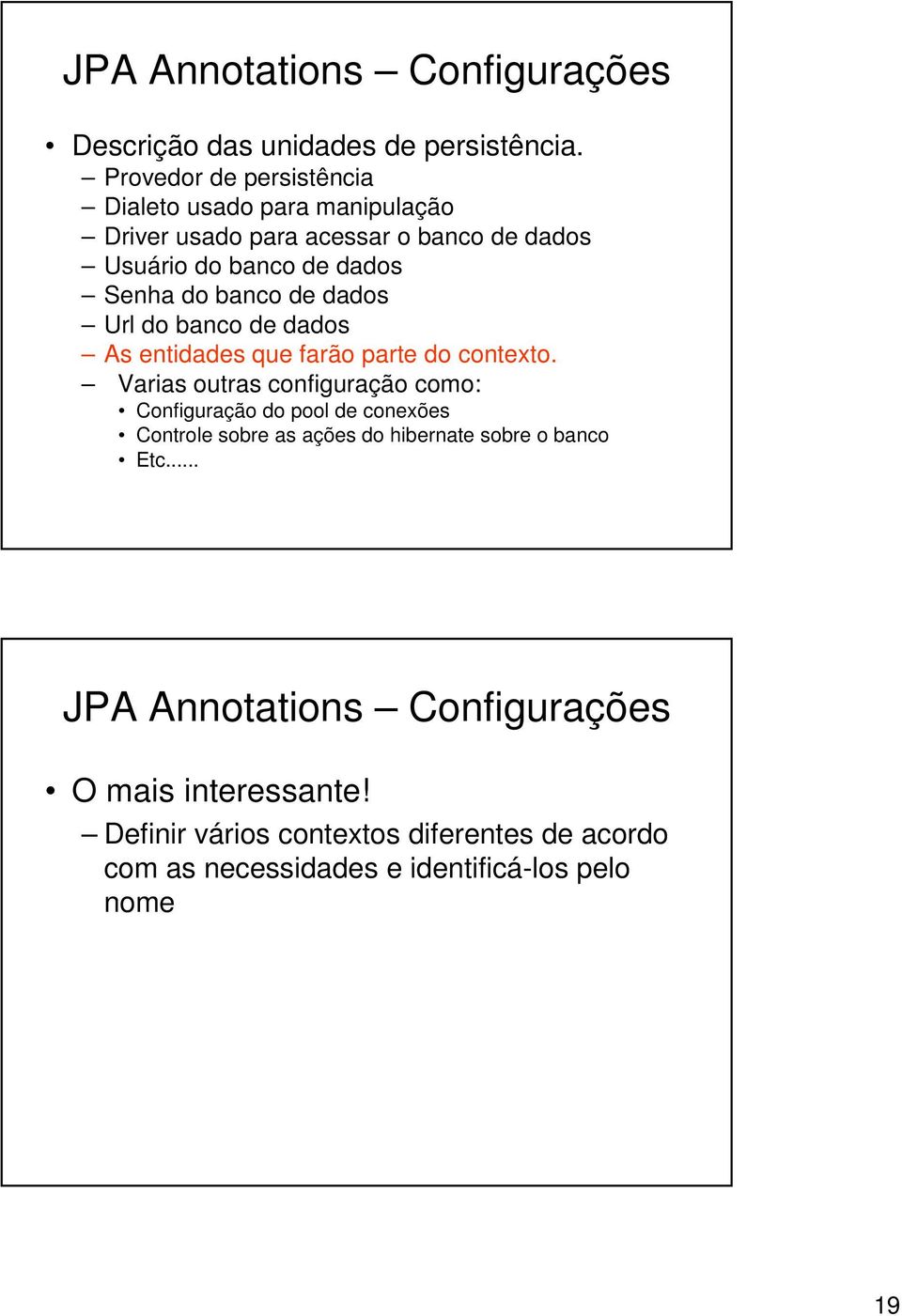 banco de dados Url do banco de dados As entidades que farão parte do contexto.