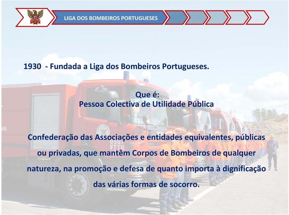 entidades equivalentes, públicas ou privadas, que mantêm Corpos de Bombeiros