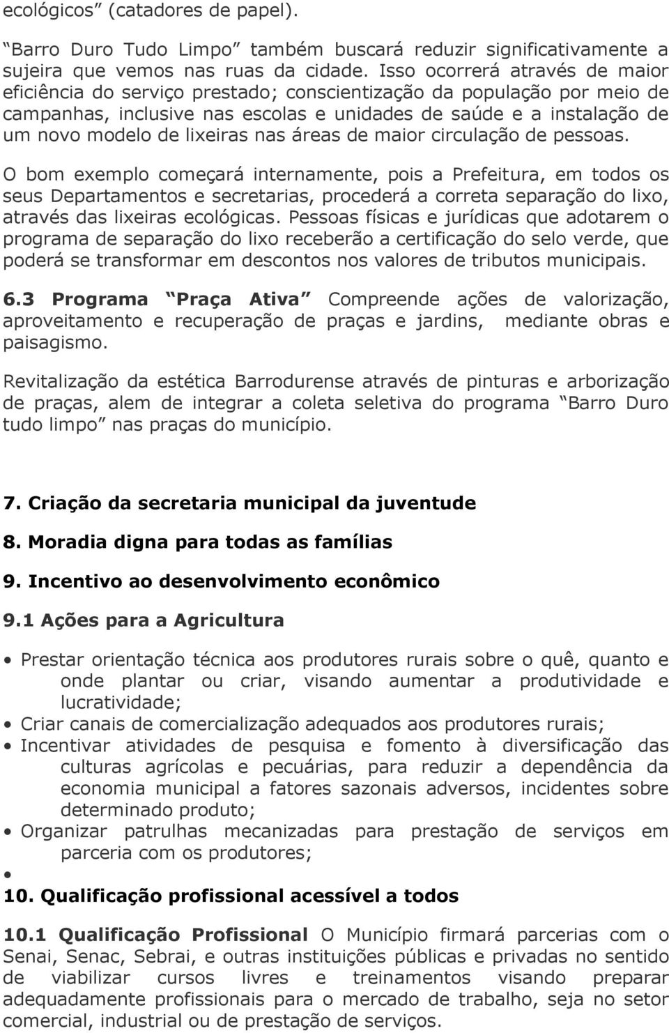 lixeiras nas áreas de maior circulação de pessoas.