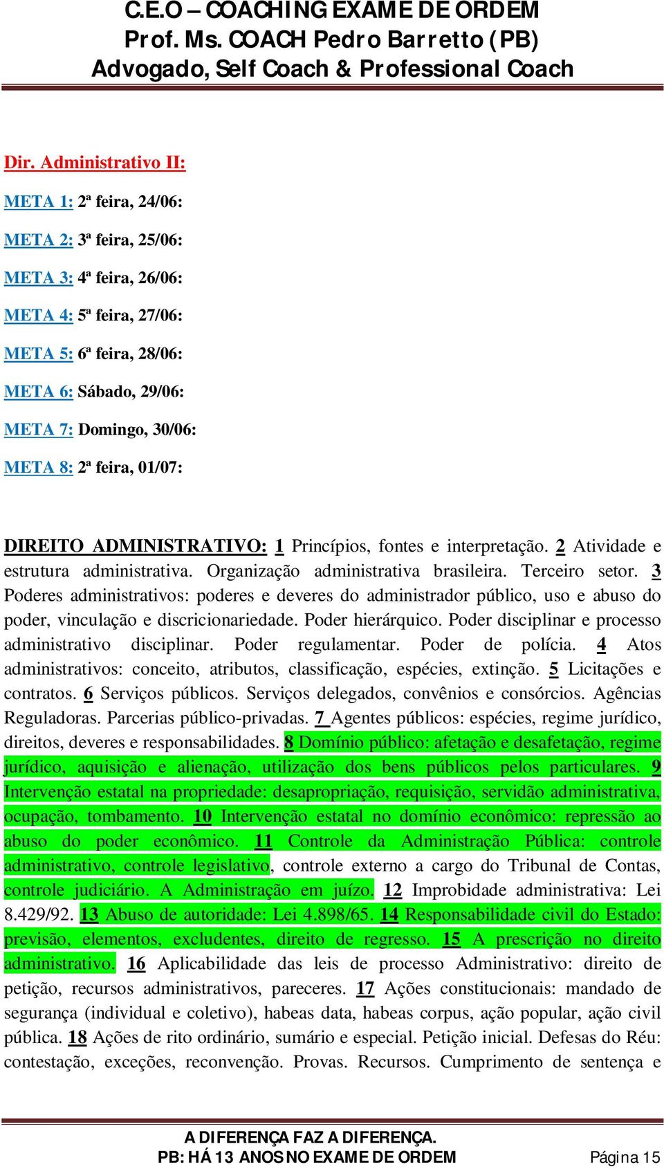 3 Poderes administrativos: poderes e deveres do administrador público, uso e abuso do poder, vinculação e discricionariedade. Poder hierárquico.