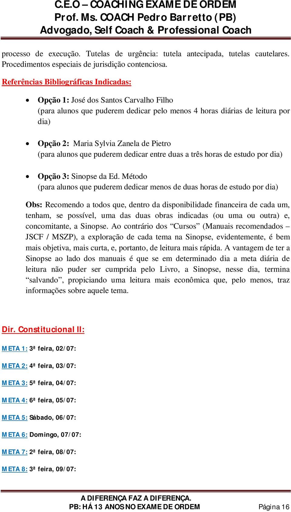 (para alunos que puderem dedicar entre duas a três horas de estudo por dia) Opção 3: Sinopse da Ed.