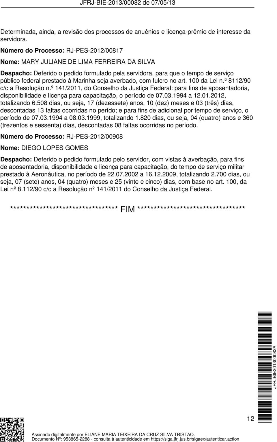 seja averbado, com fulcro no art. 100 da Lei n.º 8112/90 c/c a Resolução n.