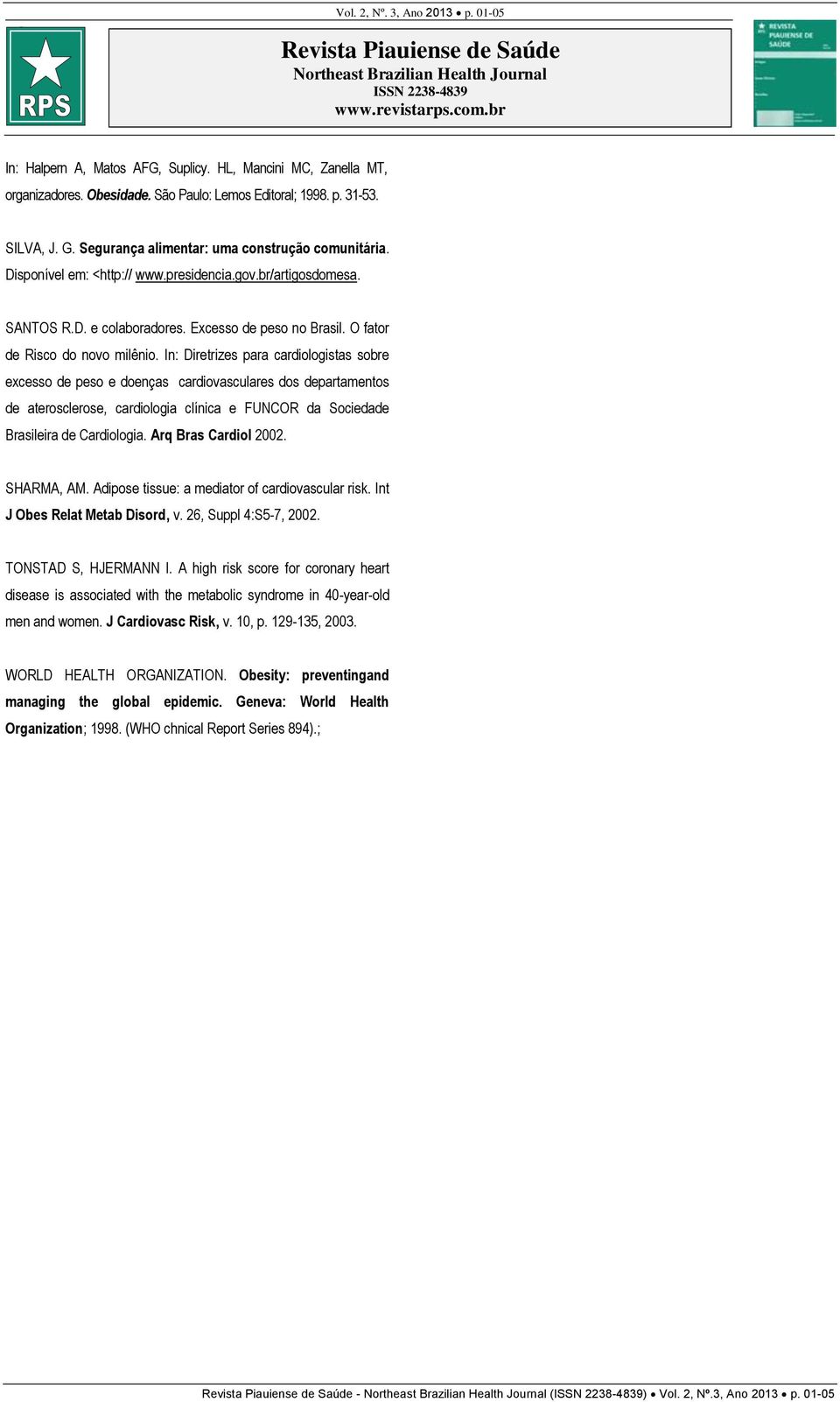 In: Diretrizes para cardiologistas sobre excesso de peso e doenças cardiovasculares dos departamentos de aterosclerose, cardiologia clínica e FUNCOR da Sociedade Brasileira de Cardiologia.