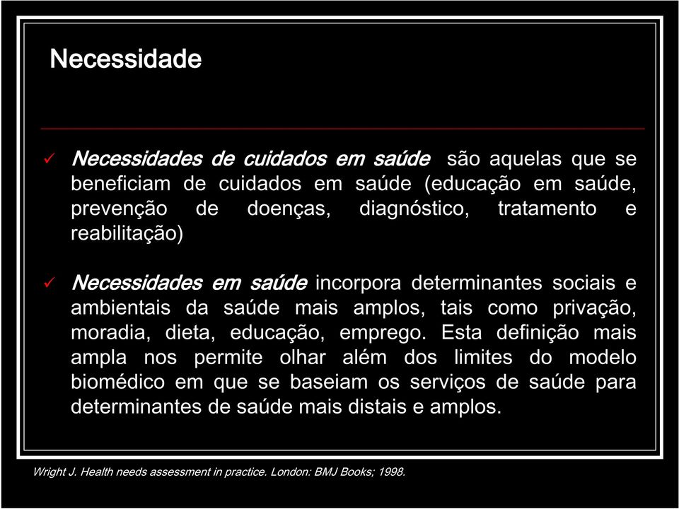 privação, moradia, dieta, educação, emprego.