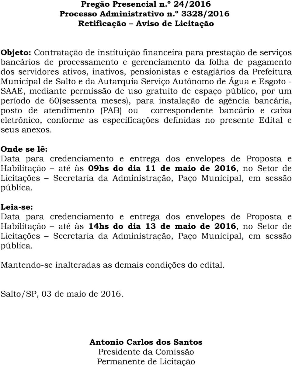 ativos, inativos, pensionistas e estagiários da Prefeitura Municipal de Salto e da Autarquia Serviço Autônomo de Água e Esgoto - SAAE, mediante permissão de uso gratuito de espaço público, por um