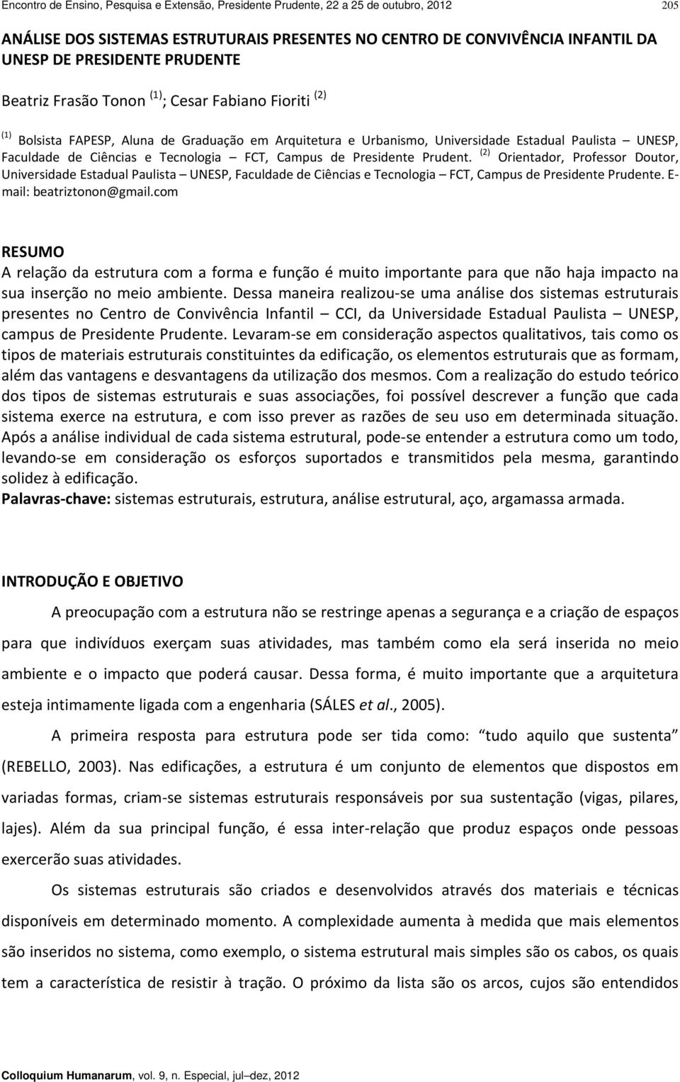 Campus de Presidente Prudent. (2) Orientador, Professor Doutor, Universidade Estadual Paulista UNESP, Faculdade de Ciências e Tecnologia FCT, Campus de Presidente Prudente. E mail: beatriztonon@gmail.